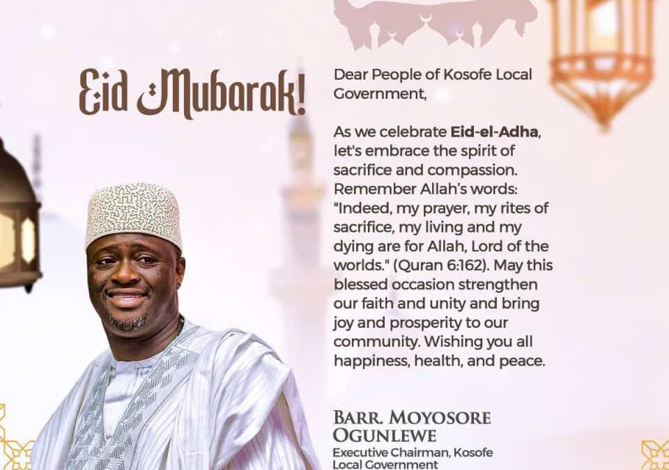 Kosofe Chairman Barr Moyosore Ogunlewe Extends Heartfelt Eid-el-Adha Greetings to Community